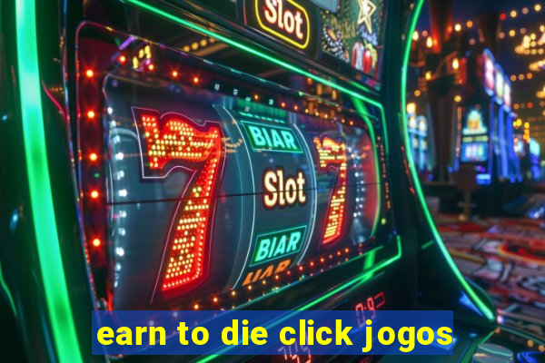 earn to die click jogos